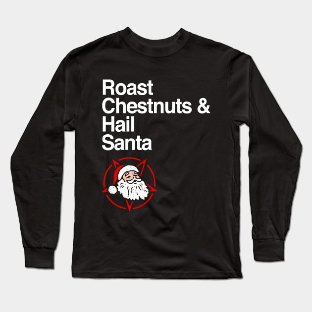 Roast Chestnuts & Hail Santa Long Sleeve T-Shirt by dumbshirts